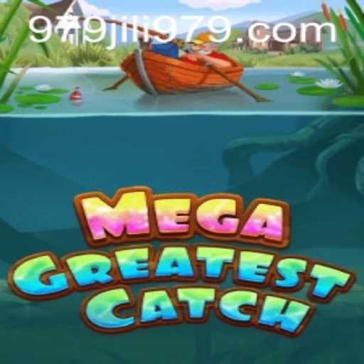 MegaGreatestCatch: A Dive into the Fantastic World of 979JILI.COM